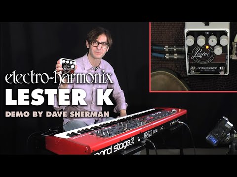 Electro-Harmonix Lester K Stereo Rotary Speaker with Dave Sherman