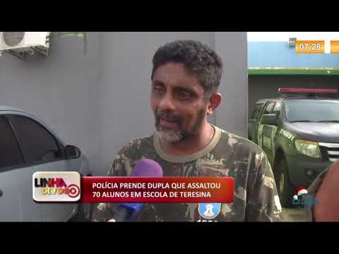 LINHA DE FOGO (17 12) POLíCIA PRENDE DUPLA QUE ASSALTOU 70 ALUNOS EM ESCOLA DE TERESINA