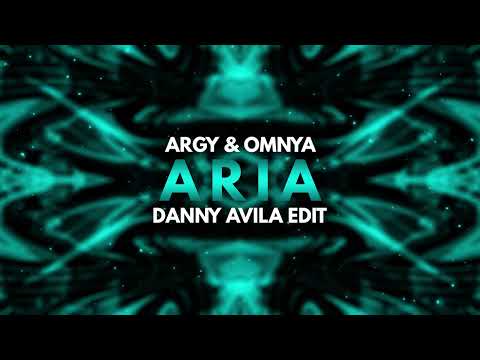 Argy & Omnya - Aria (Danny Avila Techno Edit)