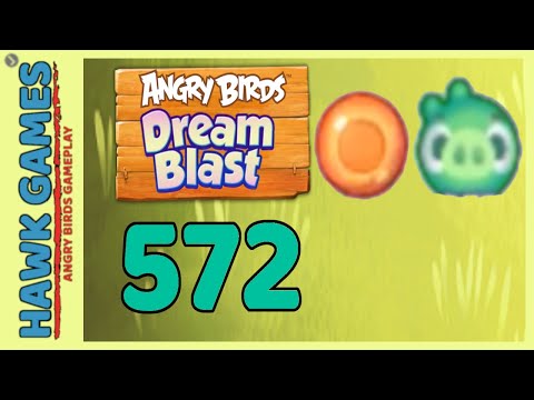 Angry Birds Dream Blast Level 572 - Walkthrough, No Boosters