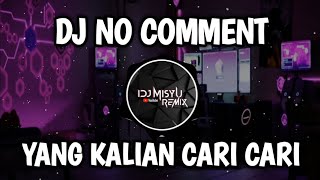 Download lagu DJ NO COMMENT REMIX FULL BASS TERBARU - DJ NO COMMENT mp3