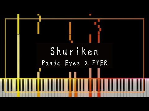 Panda Eyes X FYER - Shuriken (Piano Cover)