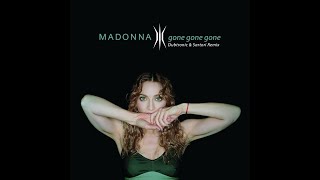 Madonna - Gone Gone Gone (Dubtronic &amp; Sartori Remix)