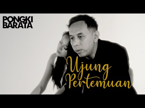 UJUNG PERTEMUAN (official music video) - PONGKI BARATA