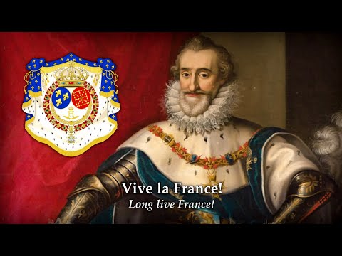 Vive Henri IV ! (Long live Henry IV!; 1590) Anthem of the Kingdom of France (987 – 1792)