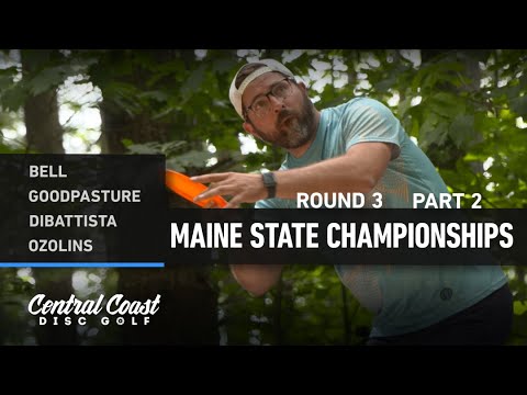 2022 Maine State Championships - Round 3 Part 2 - Bell, Goodpasture, DiBattista, Ozolins