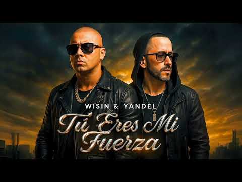 Wisin & Yandel - Tú Eres Mi Fuerza (Audio Oficial)
