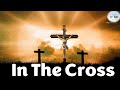 In The Cross Hymn with Lyrics