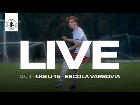 📹  LIVE: ŁKS U-15  - Escola Varsovia (Centralna Liga Juniorów U-15)