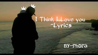 Phora - I Think I Love You [Lyrics]