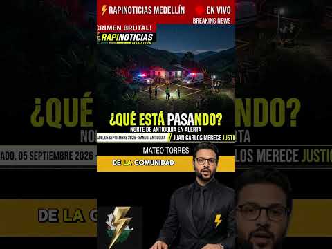 🚨 BRUTAL CRIMEN en Angostura: ¿qué está pasando en el Norte de Antioquia?