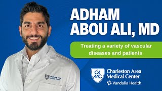 CAMC Physician Profile: Adham Abou Ali, MD, treats a variety of vascular diseases and patients.