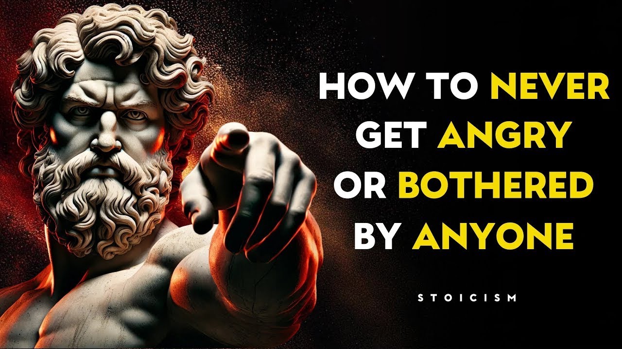 POWERFUL Stoic Secrets To Never Get Angry Or Bothered By Anyone   STOIC PHILOSOPHY