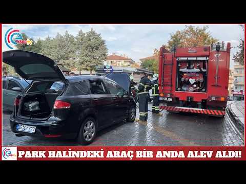 Park halindeki araç bir anda alev aldı!