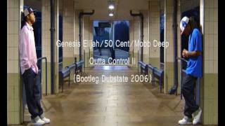 Genesis Elijah/50 Cent/Mobb Deep - Outta Control II (Bootleg Dubstate 2006)