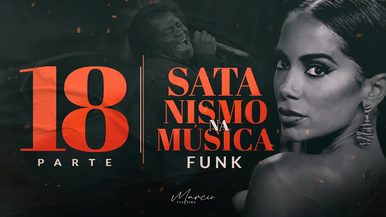 SÉRIE SATANISMO NA MÚSICA - Funk - Parte 18 - Marcio Teixeira