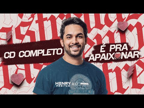 É PRA APAIXONAR - Henry Freitas (CD Completo)