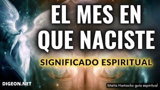 🌗EL MES EN QUE NACISTE👉SIGNIFICADO ESPIRITUAL 💌Mensajes de los ángeles para ti💌DIGEON