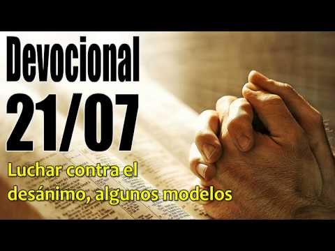 Luchar contra el desánimo, algunos modelos. John Piper Solid Joys Devocional 21/07