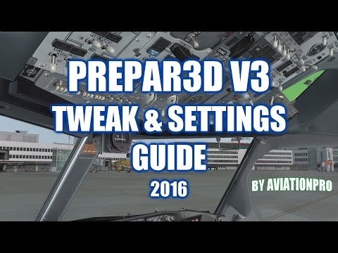 AviationPro's Prepar3D V3 Tweak & Settings Guide! [2016] - Achieve More Smoothness! Video