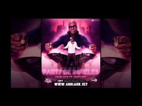 OG Black Ft. Watussi - Party De Infieles (Prod. by Dj Jay)