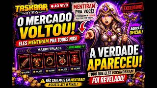 🔥 O MERCADO VOLTOU... E ELES MENTIRAM PRA TODO MUNDO?! | Taskbar Hero