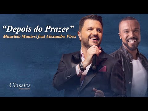 Maurício Manieri feat Alexandre Pires - Depois Do Prazer (DVD Classics Ao Vivo)