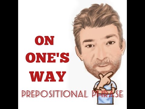 English Tutor Nick P Prepositional Phrase (74) On One's Way - Origin - Three Meanings