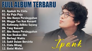 Download lagu APAKAH ITU CINTA, KU PUJA PUJA - IPANK FULL ALBUM TIKTOK & TERPOPULER mp3 Download lagu APAKAH ITU CINTA, KU PUJA PUJA - IPANK FULL ALBUM TIKTOK & TERPOPULER mp3