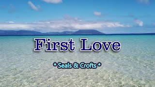First Love - KARAOKE VERSION - as popularized by Seals &amp; Crofts