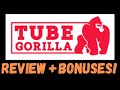 Tube Gorilla Bonus 🔥Check Out These AWESOME BONUSES🔥