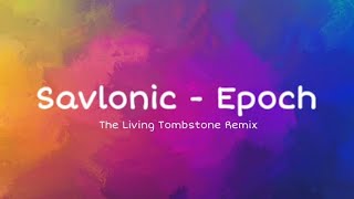 Savlonic - Epoch [The Living Tombstone Remix] (lyrics) (mmsub)