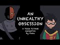 An Unhealthy Obsession Teen Titans Animatic