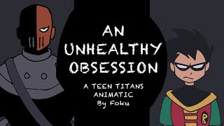 An Unhealthy Obsession // Teen Titans Animatic