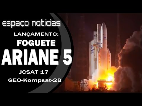 Lançamento: Foguete Ariane 5 | Satélites JCSAT 17 e GEO-Kompsat-2B |  VA252