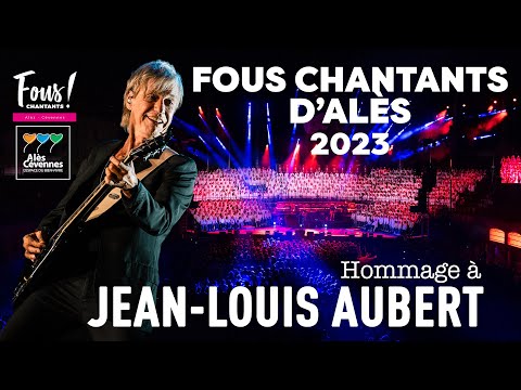 FOUS CHANTANTS D'ALÈS 2023 HOMMAGE À JEAN-LOUIS AUBERT