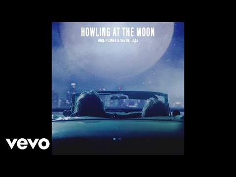 Mike Posner, salem ilese - Howling at the Moon (Official Audio)