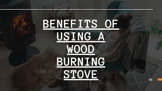 The Best Wood Burning Stove: Why You Need One In Your Home