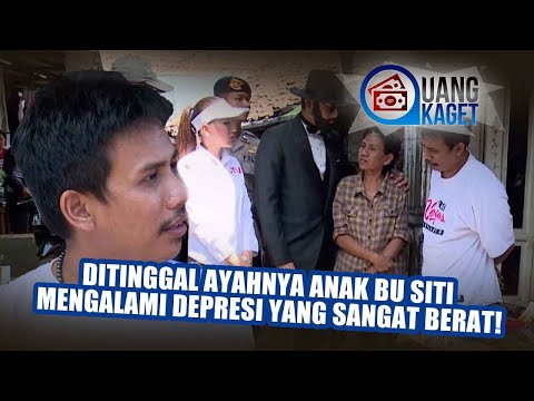 Ditinggal Ayahnya, Anak Bu Siti Mengalami Depresi Yang Sangat Berat! - UANG KAGET EPISODE 211