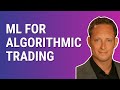 Machine Learning For Algorithmic Trading