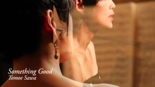 Tomoe Sawa-Something Good(From the Sound of Music)　沢 知恵　サムシング・グッド