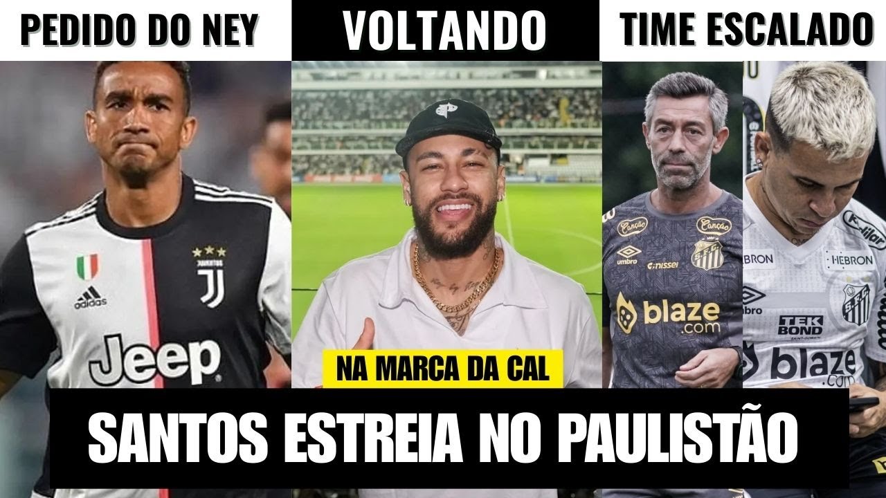 SANTOS ESTREIA NO PAULISTÃO/ NEYMAR ESTÁ VOLTANDO / DANILO FOI PEDIDO DE NEYMAR