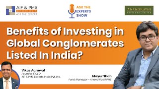 Benefits of Investing in Global Conglomerates Listed in India? By Mr. Mayur Shah (Anand Rathi PMS)