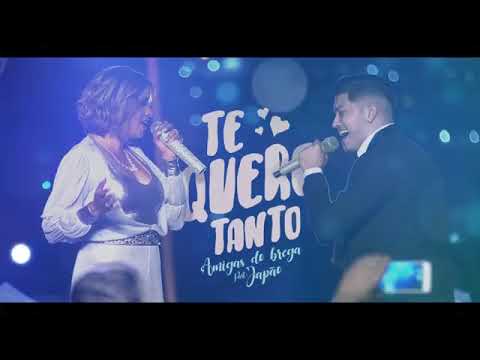 Amigas do Brega e MC JAPÃO - TE QUERO TANTO