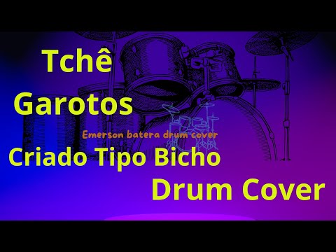 Tchê Garotos - Criado Tipo Bicho Drum Cover