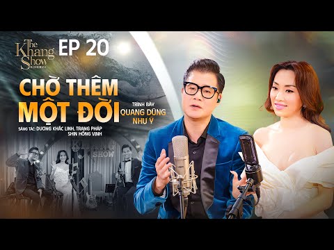 Chờ Thêm Một Đời - Quang Dũng ft. Như Ý | The Khang Show