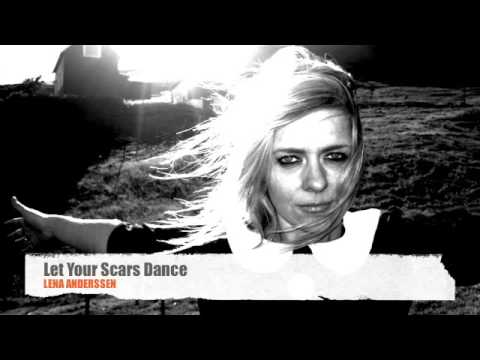 LENA ANDERSSEN : Let Your Scars Dance