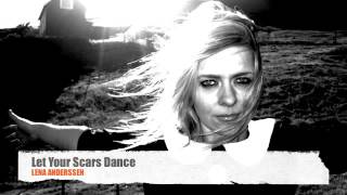 LENA ANDERSSEN : Let Your Scars Dance
