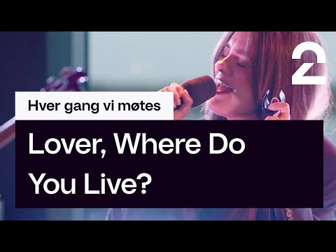 Se Emelie Hollow tolke Lover, Where Do You Live? av Highasakite | «Hver gang vi møtes» | TV 2