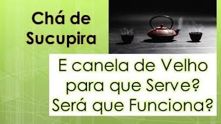 Cha de Semente de Sucupira e CANELA DE VELHO | Ser que Funciona Mesmo?